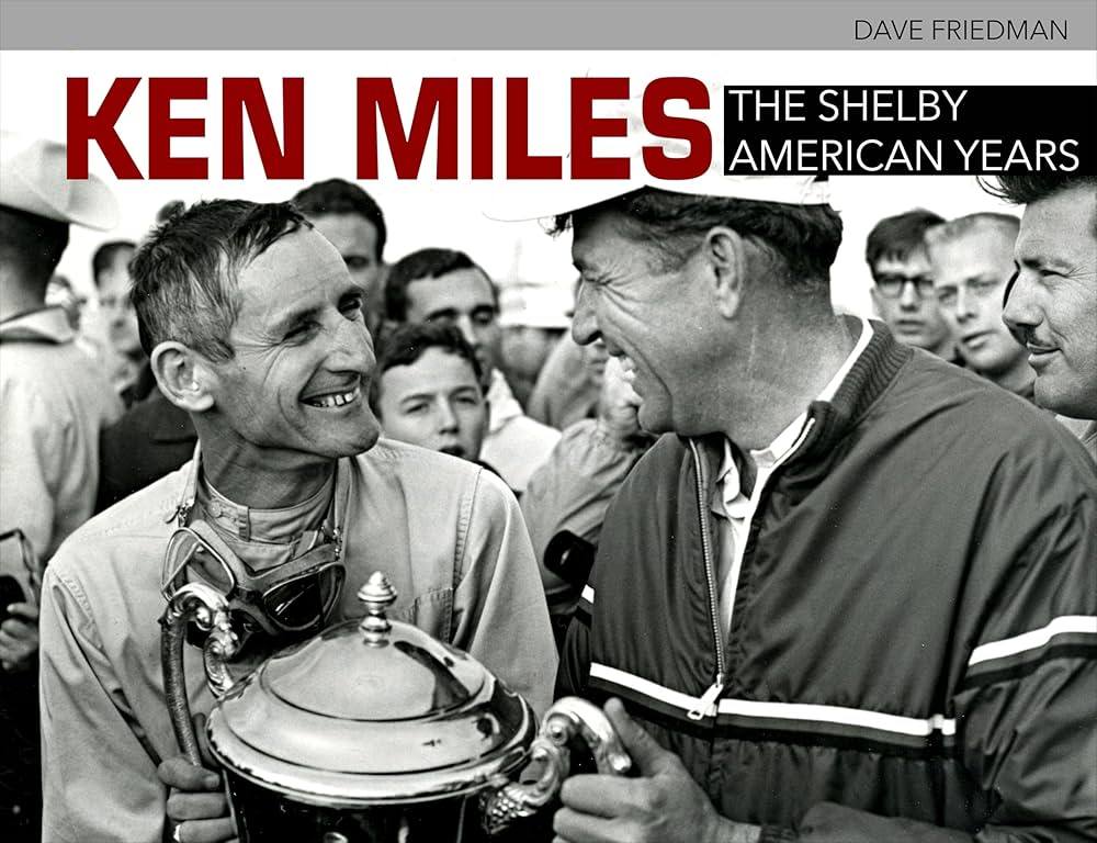 Ken Miles: The Shelby American Years : Friedman, David